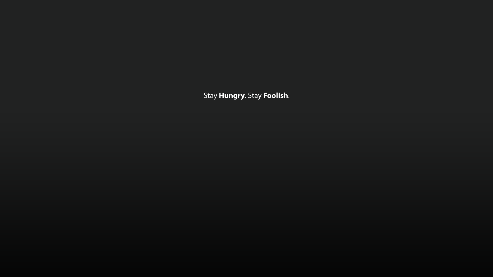 Оставайся голодным оставайся глупым. Stay hungry stay Foolish Wallpaper. Стив Джобс stay hungry stay Foolish. Стей Хангри стей Фулиш обои. Обои на рабочий стол Стив Джобс.