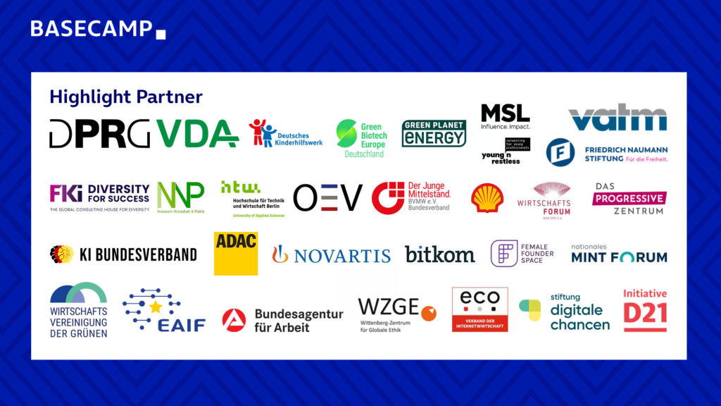 Highlight Partner: DPRG, VDA, Deutsches Kinderhilfswerk, Green Biotech Europe Deutschland, Green Planet Energy, MSL & young n restless, vatm, Friedrich Naumann Stiftung, FKi Diversity for Success, Netzwerk Wirtschaft & Politik, Hochschule für Technik und Wirtschaft Berlin, OEV, Der Junge Mittelstand BVMW e.V. Bundesverband, Shell, SPD Wirtschaftsforum, Das progressive Zentrum, KI Bundesverband, ADAC, Novartis, bitkom, Female Founder Space, nationale MINT Forum, Wirtschaftsvereinigung der Grünen, EAIF, Bundesagentur für Arbeit, Wittenberg-Zentrum für Globale Ethik, eco Verband der Internetwirtschaft, Stiftung Digitale Chancen, und Initiative D21.