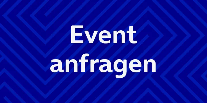 Event anfragen. Hier klicken, um zum Kontaktformular zu gelangen.